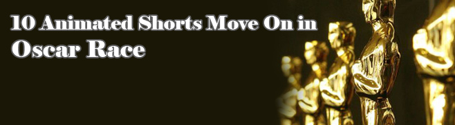 10 Animated Shorts Move On in Oscar Race
